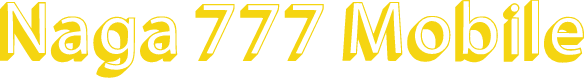 Naga 777 Mobile